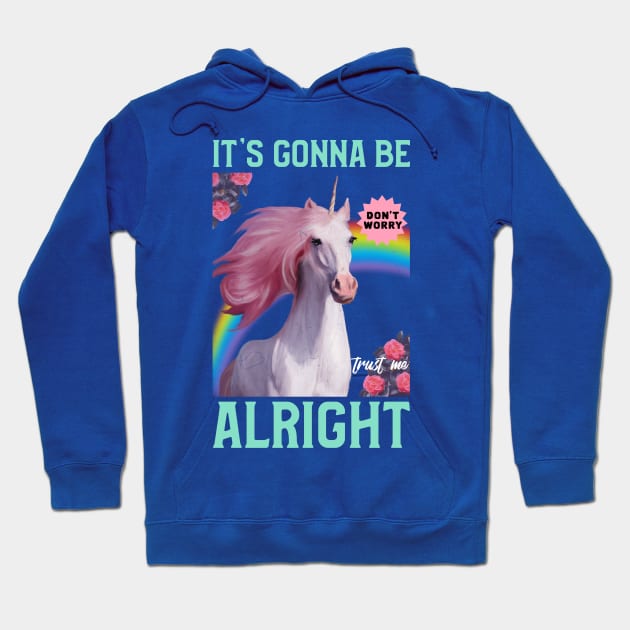 It's Gonna Be Alright Unicorn Hoodie by M n' Emz Studio